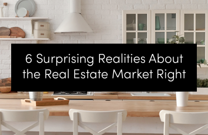 6 Surprising Realities About the Real Estate Market Right Now